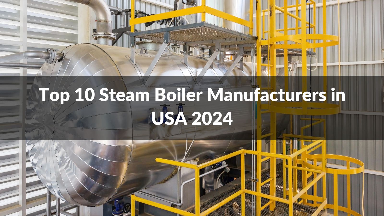 Top 10 Steam Boiler Manufacturers in USA 2024 CN Boiler