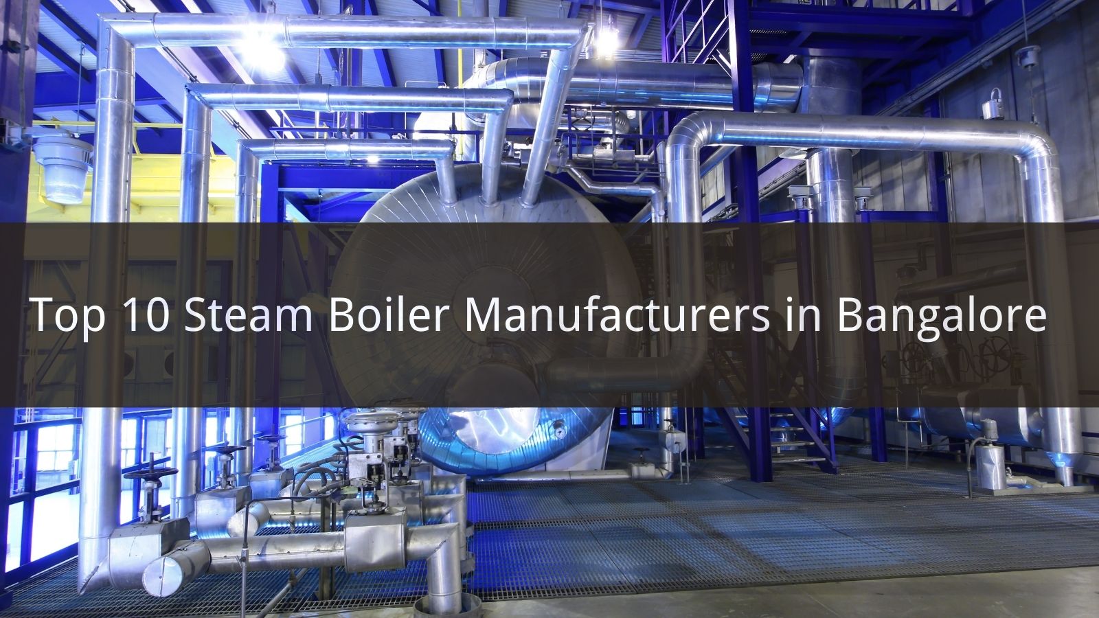 Top 10 Steam Boiler Manufacturers in Bangalore 2024 CN Boiler