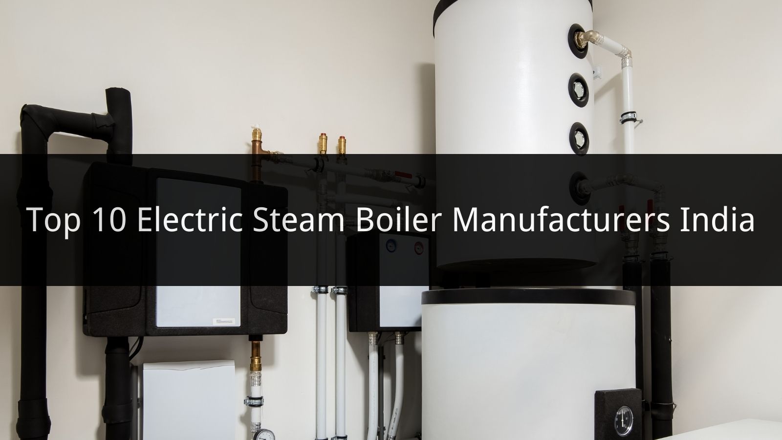 Top 10 Electric Steam Boiler Manufacturers India 2024 CN Boiler
