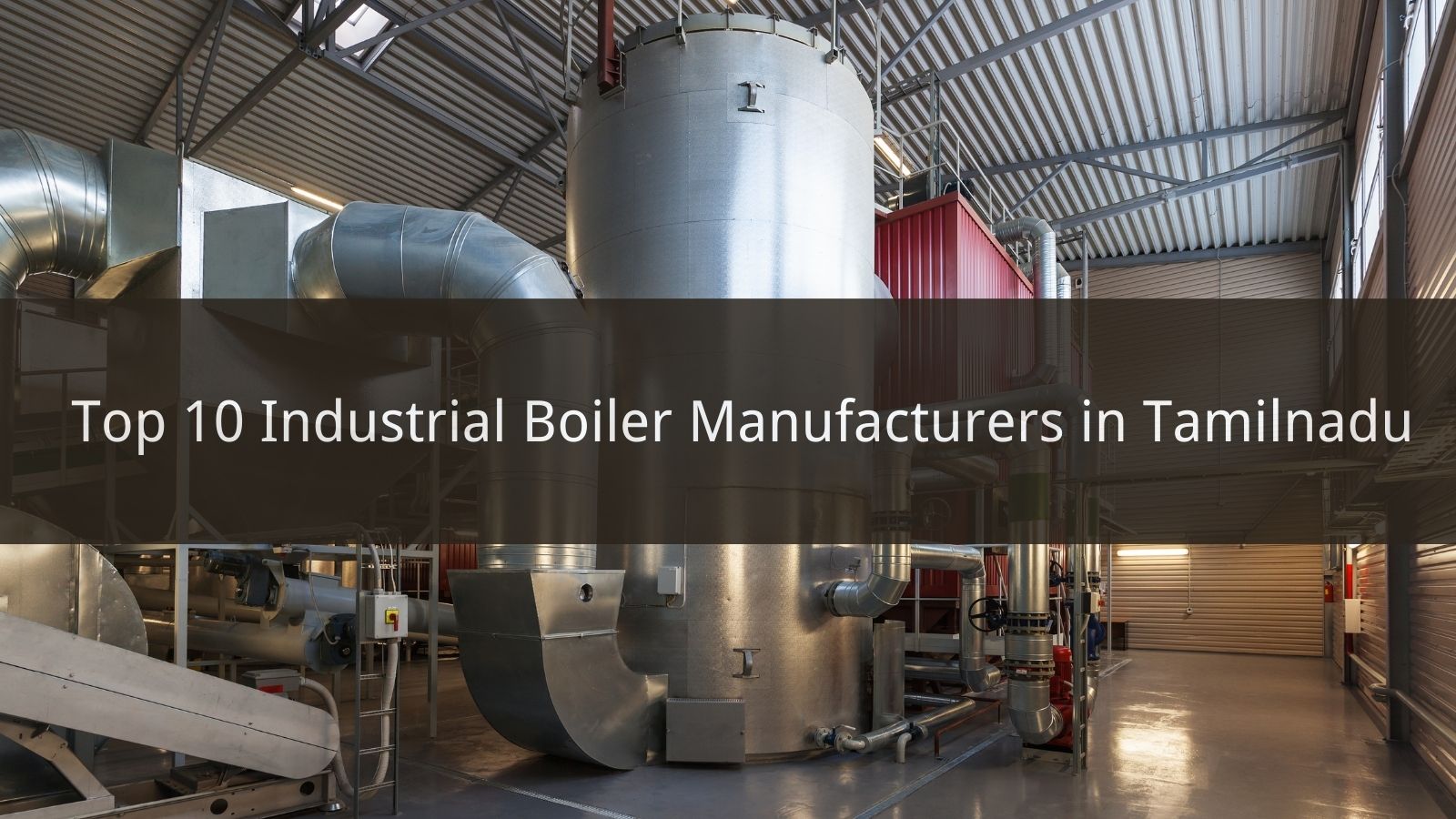 Top 10 Industrial Boiler Manufacturers in Tamilnadu 2024 CN Boiler