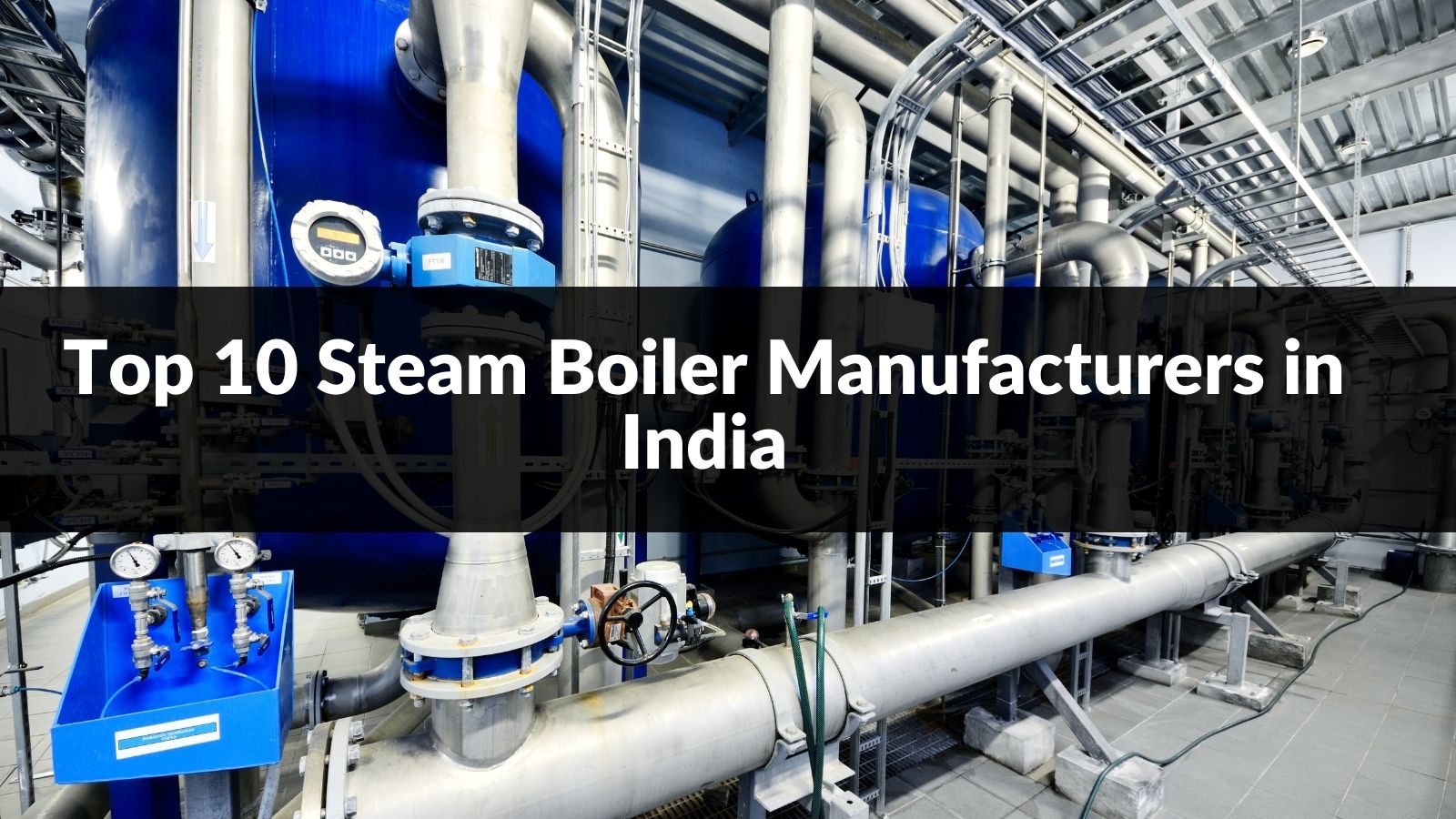 Top 10 Steam Boiler Manufacturers in India 2024 CN Boiler