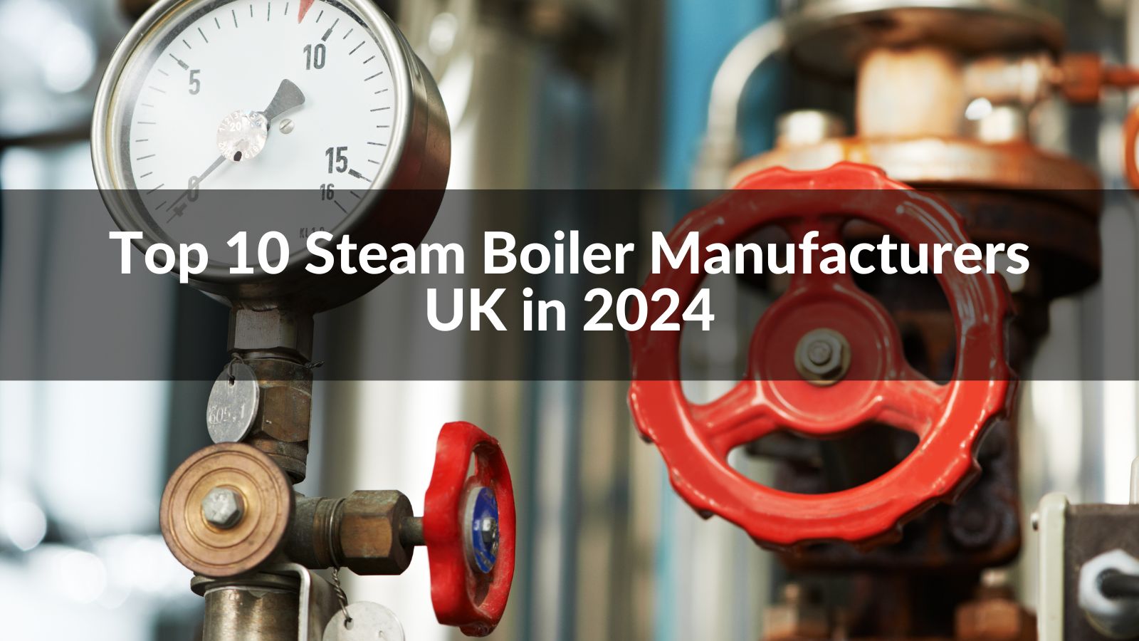 Top 10 Boiler Manufacturers in UK 2024 CN Boiler